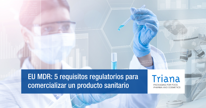 EU MDR: 5 requisitos regulatorios para comercializar un producto sanitario
